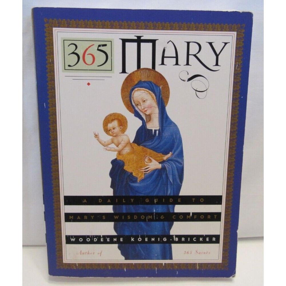 365 Mary A Daily Guide to Mary's Wisdom & Comfort Woodeene Koenig-Bricker